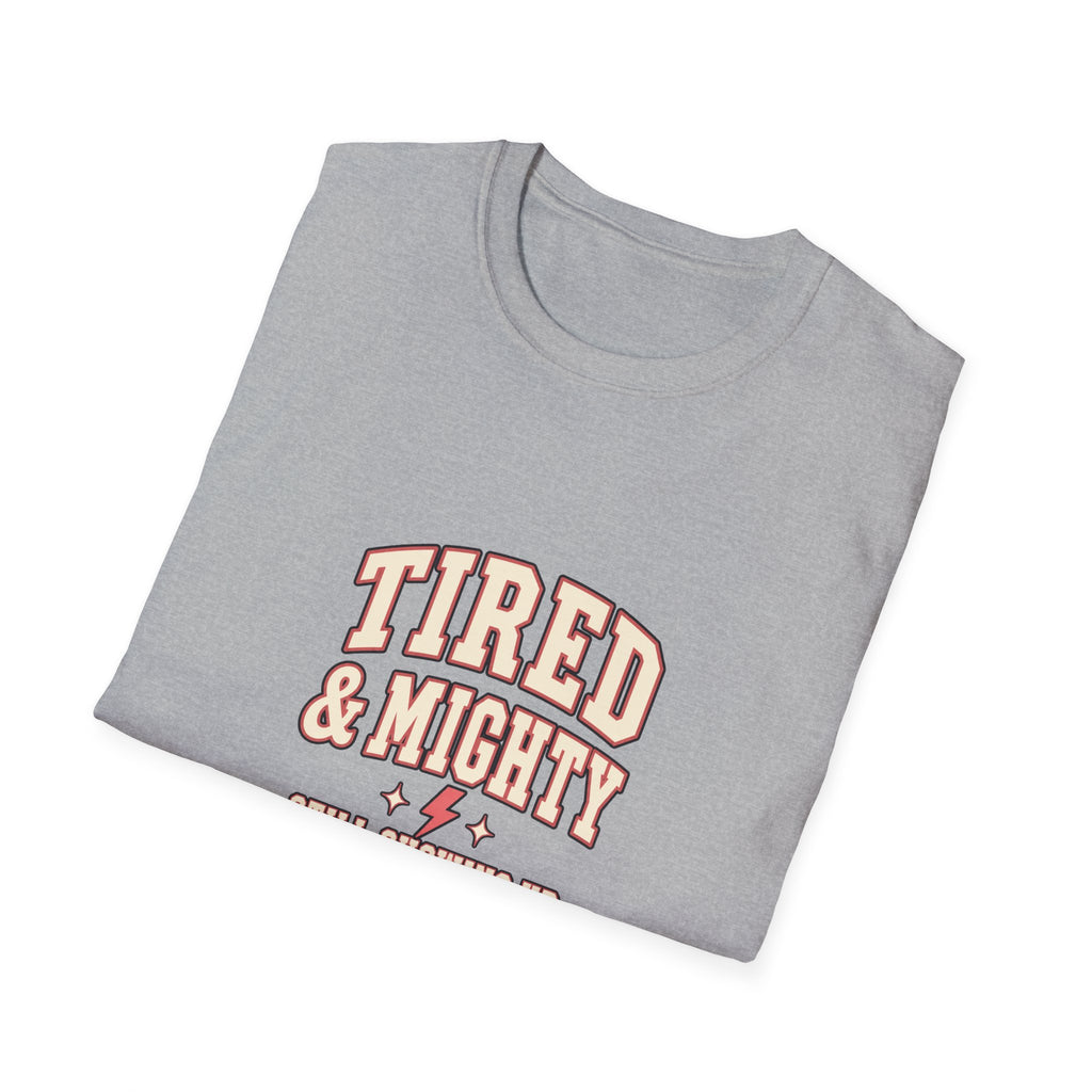 Tired & Mighty “Still Showing Up” Unisex Graphic T-Shirt