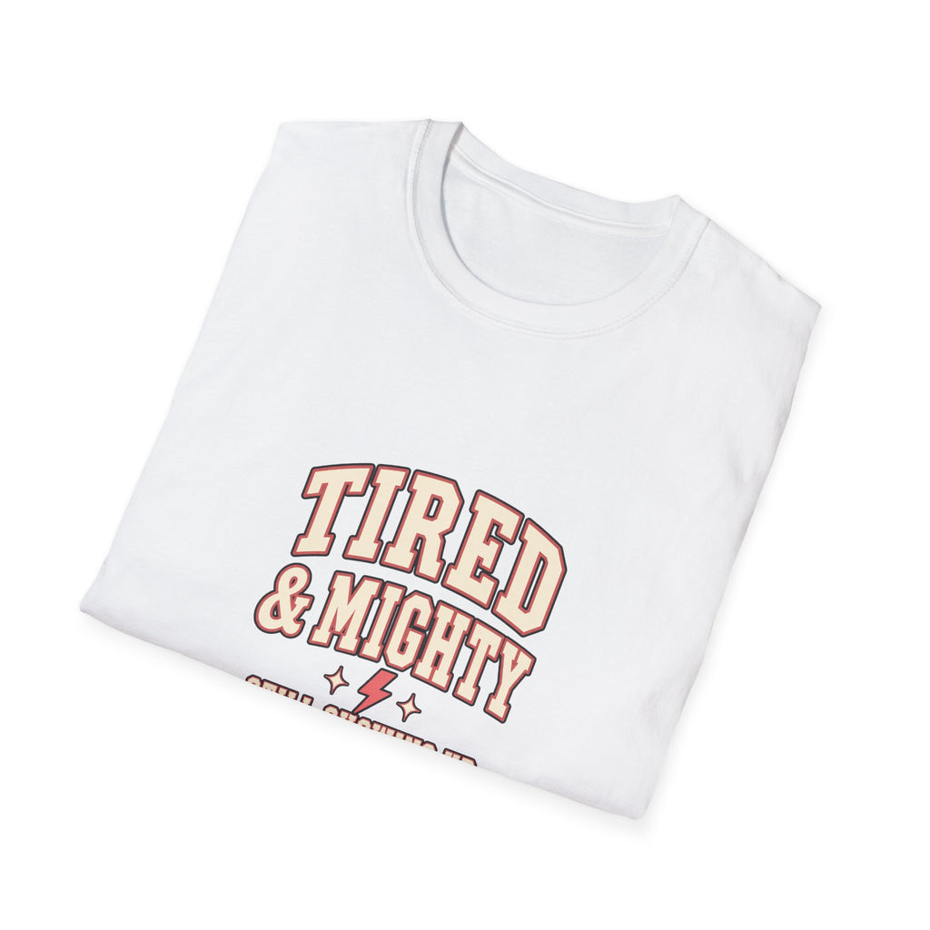 Tired & Mighty “Still Showing Up” Unisex Graphic T-Shirt