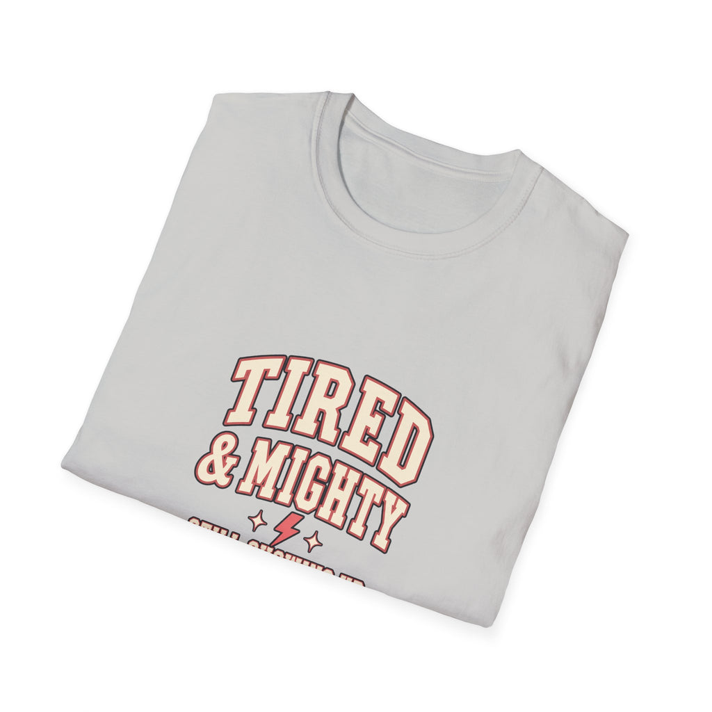 Tired & Mighty “Still Showing Up” Unisex Graphic T-Shirt