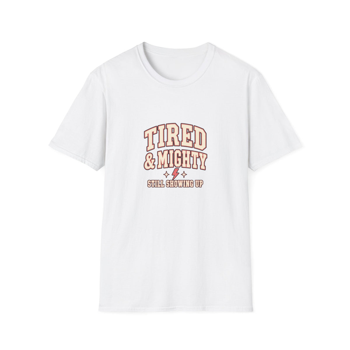 Tired & Mighty “Still Showing Up” Unisex Graphic T-Shirt