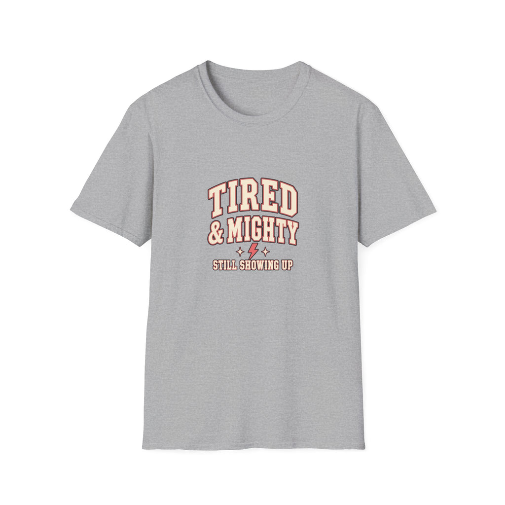 Tired & Mighty “Still Showing Up” Unisex Graphic T-Shirt